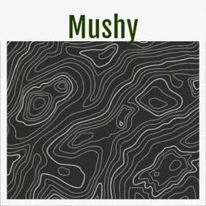 Mushy