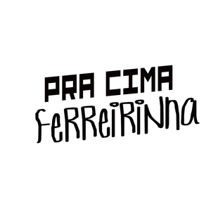 Pra Cima Ferreirinha