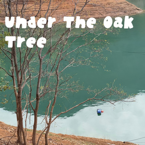 Under The Oak Tree Song
