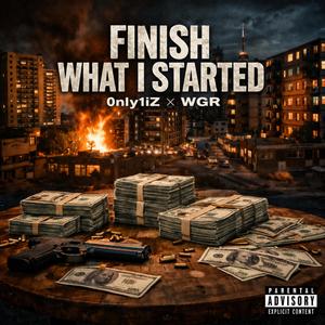 Finish What I Started (feat. WGR)