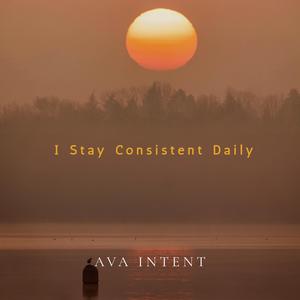 I Stay Consistent Daily