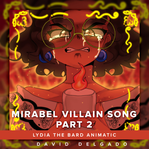 Mirabel Villain Song Part 2 (From "Lydia The Bard Animatic") (Spanish Male Cover)