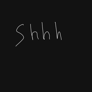 Shhhh