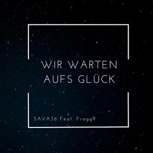 Wir warten aufs Glück (feat. FraggR)