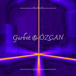 Gurbet & ÖZCAN