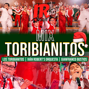 Mix Toribianitos (Ronda de Navidad/Cholito Jesús/Huepa Eh, Huepa Eh/Despidiendo el Año)