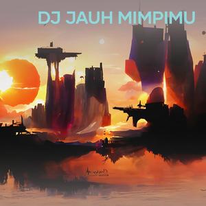 Dj Jauh Mimpimu