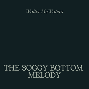 The Soggy Bottom Melody