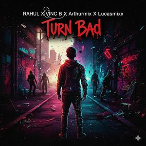 Turn Bad (feat. arthurmix & lucasmixx)