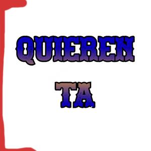 QUIEREN TA