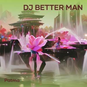 Dj Better Man