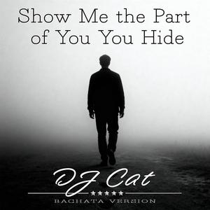 Show Me the Part of You You Hide (Bachata Version)