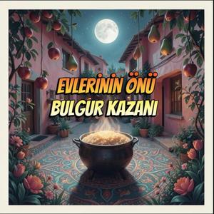 Evlerinin Önü Bulgur Kazanı