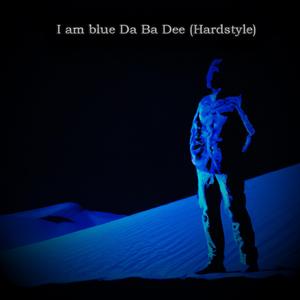 I am blue Da Ba Dee (Hardstyle)