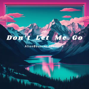 Don't Let Me Go