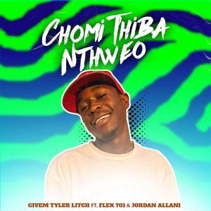 Chomi Thiba Nthweo (feat. Flex 701 & Jordan Allani)