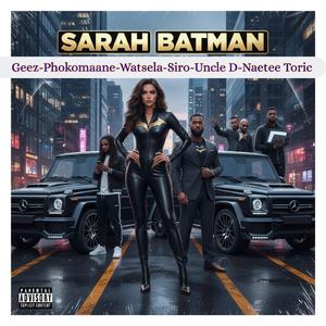 Sarah Batman (feat. Geez, Uncle Dii, Watsela, Siro & Naetee Toric)