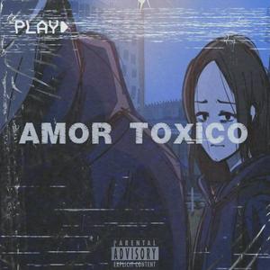 AMOR TOXICO