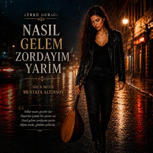 Nasıl Gelem Zordayım Yarim - Türkü Durağı