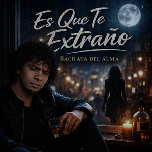 Es Que Te Extraño Bachata Del Alma