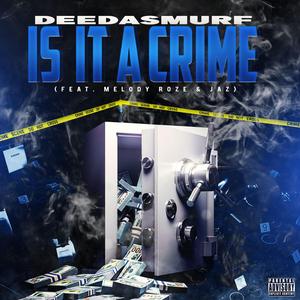 Is it a Crime (feat. Melody Roze & The Homie Jaz)