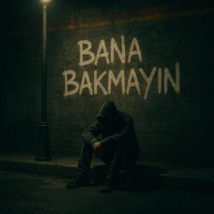 Bana Bakmayın