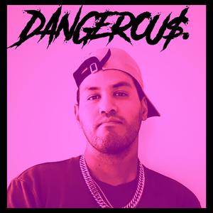 DANGEROU$.