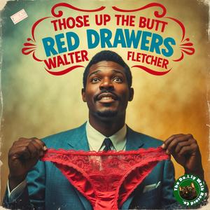 Those Up The Butt Red Drawers (feat. Walter Fletcher)