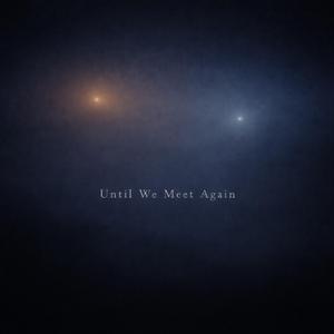 Until We Meet Again