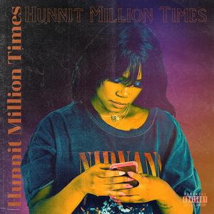 Hunnit Million Times