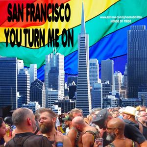 San Francisco, You Turn Me On