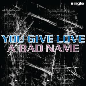 You Give Love a Bad Name
