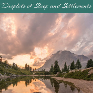 Droplets of Sleep and Settlements