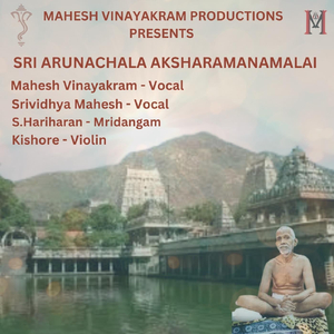 Sri Arunachala Aksharamanamalai (feat. Srividhya Mahesh, S.Hariharan & Kishore)