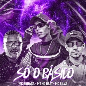 Só o Basico (feat. MT NO BEAT & Silva Mc)