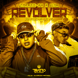 Segurando o Meu Revólver (Arrocha Rave)