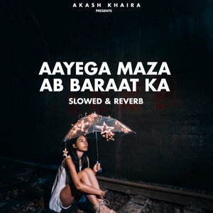 Aayega Maza Ab Barsaat Ka (Slowed & Reverb)