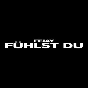 Fühlst du