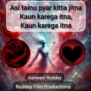 Asi tainu pyar kitta jitna Kaun karega itna, Kaun karega itna (Roddey Channel)