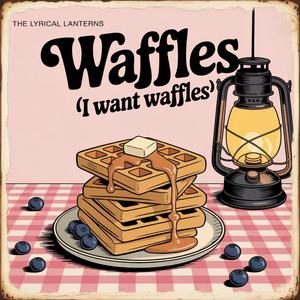 Waffles (I Want Waffles)