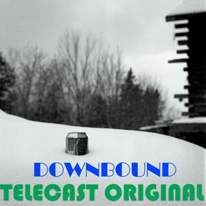 Downbound Telecast Original