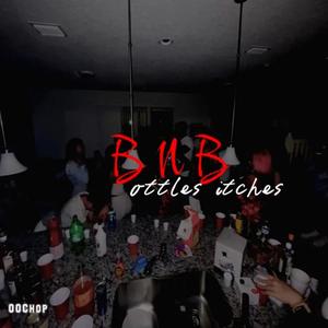 BNB (Bottles N' B*****s)