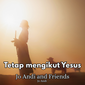 Tetap Mengikut Yesus