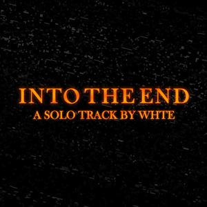 Into the End