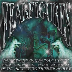 FEARFIGURES (feat. Blank Stare & SKATTXRBRAIN)
