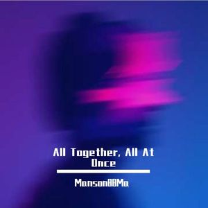 All Together, All At Once