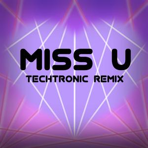 Miss U (feat. Kitty) (Techtronic Remix)