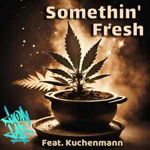 Somethin' Fresh (feat. Kuchenmann)