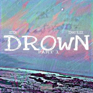Drown, Pt. 1 (feat. Se7en)