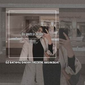 Dj Batamu Darah Tasirok BreakBeat